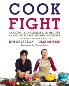 CookFight (2 Cooks, 12 Challenges, 125 Recipes, an Epic Battle for Kitchen Dominance) by Julia Moskin, Kim Severson, 9780061988387