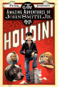The Amazing Adventures of John Smith, Jr. AKA Houdini - 9780061988912 by Peter Johnson, 9780061988912