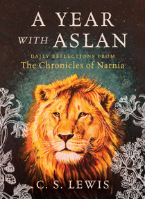 A Year with Aslan (Daily Reflections from The Chronicles of Narnia) by C. S. Lewis, 9780061985515