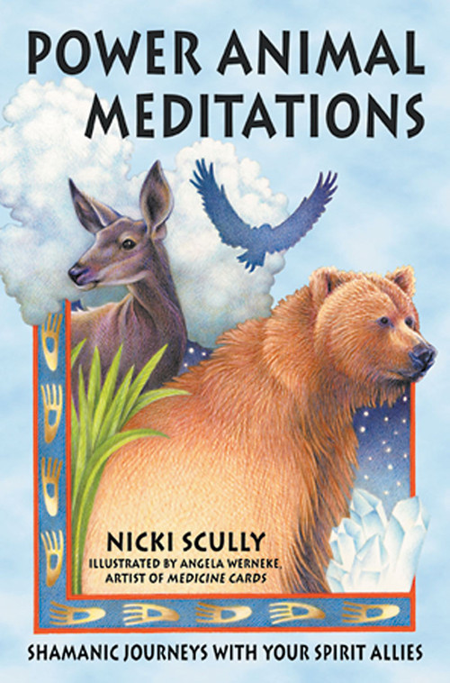 Power Animal Meditations (Shamanic Journeys with Your Spirit Allies) by Nicki Scully, Angela Werneke, 9781879181717