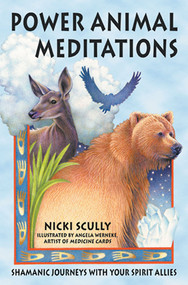 Power Animal Meditations (Shamanic Journeys with Your Spirit Allies) by Nicki Scully, Angela Werneke, 9781879181717