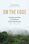 On the Edge (The State and Fate of the World's Tropical Rainforests) by Claude  Martin, Thomas E. Lovejoy, 9781771641401