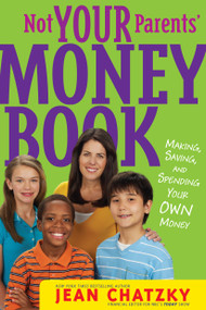 Not Your Parents' Money Book (Making, Saving, and Spending Your Own Money) by Jean Chatzky, Erwin Haya, 9781416994725