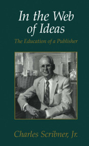 In the Web of Ideas by Charles Scribner, 9781501112430