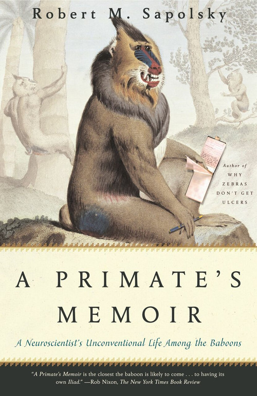 A Primate's Memoir (A Neuroscientist's Unconventional Life Among the Baboons) by Robert M. Sapolsky, 9780743202411