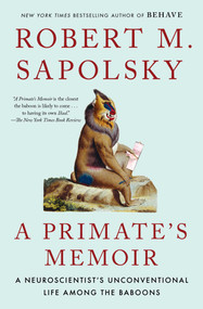 A Primate's Memoir (A Neuroscientist's Unconventional Life Among the Baboons) by Robert M. Sapolsky, 9780743202411