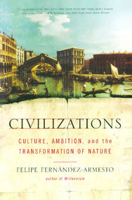 Civilizations (Culture, Ambition, and the Transformation of Nature) by Felipe Fernandez-Armesto, 9780743202497