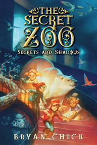 The Secret Zoo: Secrets and Shadows - 9780061989261 by Bryan Chick, 9780061989261