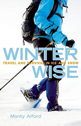 Winter Wise (Travel and Survival in Ice and Snow) by Monty Alford, 9781927527405