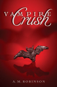 Vampire Crush by A. M. Robinson, 9780061989711