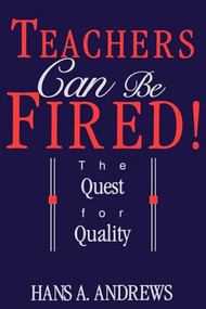 Teachers Can Be Fired! (The Quest For Quality) - 9780812692815 by Hans Andrews, 9780812692815