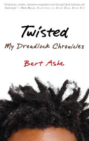 Twisted (My Dreadlock Chronicles) by Bert Ashe, 9781932841961