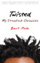 Twisted (My Dreadlock Chronicles) by Bert Ashe, 9781932841961