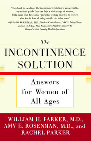The Incontinence Solution (Answers for Women of All Ages) by William Parker, Amy Rosenman, Rachel Parker, 9780743215879