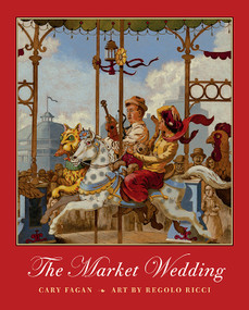 The Market Wedding by Cary Fagan, Regolo Ricci, 9781554986958