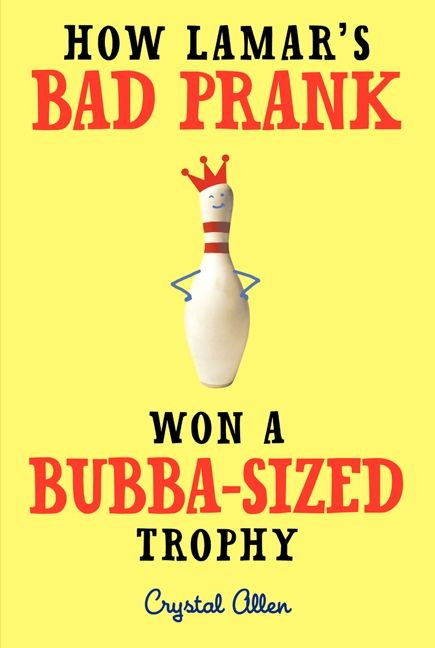 How Lamar's Bad Prank Won a Bubba-Sized Trophy by Crystal Allen, 9780061992735