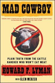 Mad Cowboy (Plain Truth from the Cattle Rancher Who Won't Eat Meat) by Howard F. Lyman, Glen Merzer, 9780684854465