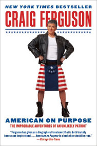 American on Purpose (The Improbable Adventures of an Unlikely Patriot) by Craig Ferguson, 9780061998492