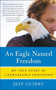 An Eagle Named Freedom (My True Story of a Remarkable Friendship) by Jeff Guidry, 9780062015501