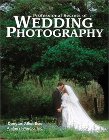 Professional Secrets of Wedding Photography by Douglas Allen Box, 9780936262925
