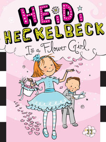 Heidi Heckelbeck Is a Flower Girl - 9781481404990 by Wanda Coven, Priscilla Burris, 9781481404990