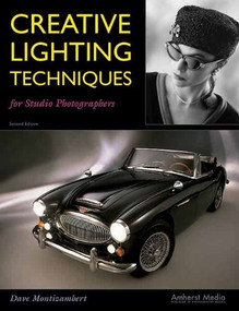 Creative Lighting Techniques for Studio Photographers by Dave Montizambert, 9781584280033