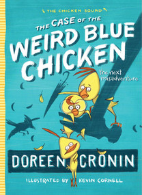 The Case of the Weird Blue Chicken (The Next Misadventure) - 9781442496804 by Doreen Cronin, Kevin Cornell, 9781442496804