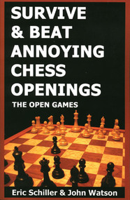 Survive & Beat Annoying Chess Openings by Eric Schiller, John Watson, 9781580420730