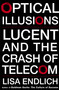 Optical Illusions (Lucent and the Crash of Telecom) by Lisa Endlich, 9780743226677