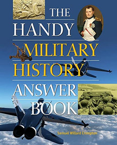 The Handy Military History Answer Book by Samuel Willard Crompton, 9781578595099