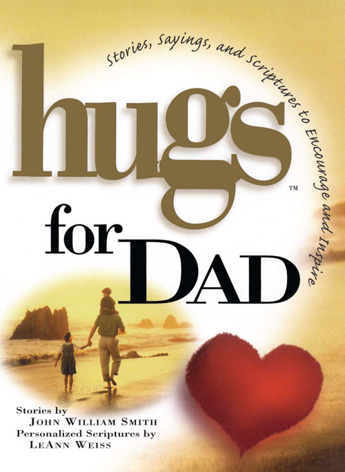 Hugs for Dad (Stories, Sayings, and Scriptures to Encourage and) by John Smith, 9781476738109