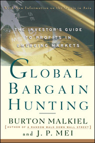 Global Bargain Hunting (The Investor's Guide to Profits in Emerging Markets) by Burton G. Malkiel, J.P. Mei, 9780684848082