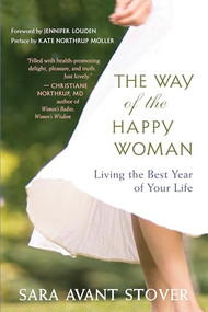 The Way of the Happy Woman (Living the Best Year of Your Life) by Sara Avant Stover, 9781577319825