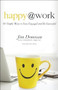 Happy at Work (60 Simple Ways to Stay Engaged and Be Successful) by Jim Donovan, Steve Rizzo, 9781608682508