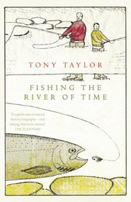 Fishing the River of Time (A Grandfather's Story) by Tony Taylor, 9781771000574