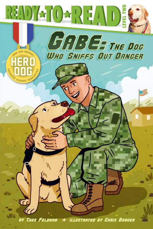 Gabe (The Dog Who Sniffs Out Danger (Ready-to-Read Level 2)) by Thea Feldman, Chris Danger, 9781481422376