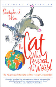 The Cat Who Covered the World (The Adventures Of Henrietta And Her Foreign Correspondent) by Christopher S. Wren, 9780743222761