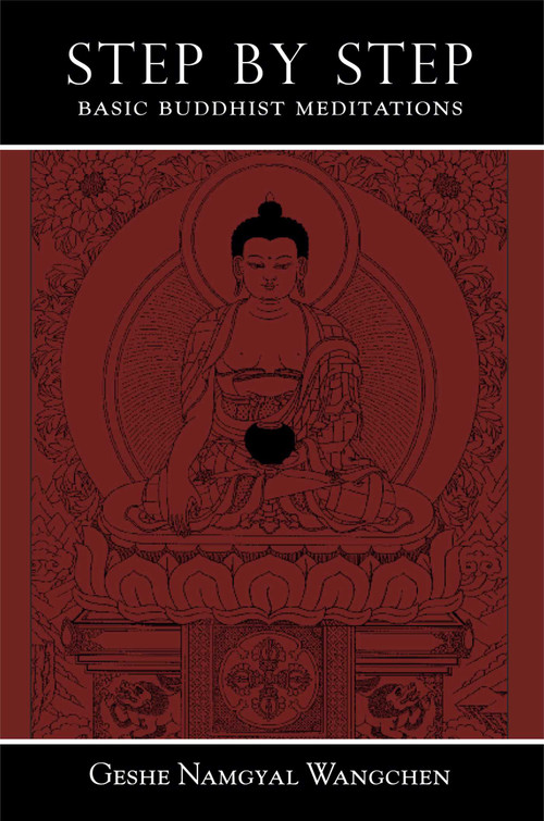 Step by Step (Basic Buddhist Meditations) by Namgyal Wangchen, 9780861716005