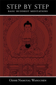 Step by Step (Basic Buddhist Meditations) by Namgyal Wangchen, 9780861716005