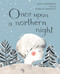 Once Upon a Northern Night by Jean E. Pendziwol, Isabelle Arsenault, 9781554981380
