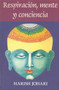 Respiración, mente, y conciencia by Harish Johari, 9780892814749