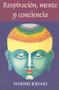Respiración, mente, y conciencia by Harish Johari, 9780892814749