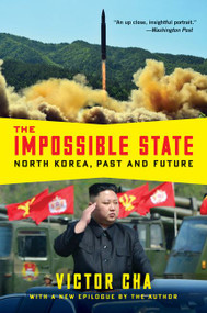 The Impossible State (North Korea, Past and Future) - 9780061998515 by Victor Cha, 9780061998515