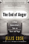 The End of Anger (A New Generation's Take on Race and Rage) by Ellis Cose, 9780061998560