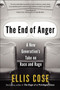 The End of Anger (A New Generation's Take on Race and Rage) by Ellis Cose, 9780061998560
