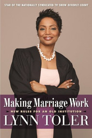 Making Marriage Work (New Rules for an Old Institution) by Lynn Toler, 9781932841657