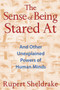 The Sense of Being Stared At (And Other Unexplained Powers of Human Minds) by Rupert Sheldrake, 9781620550977