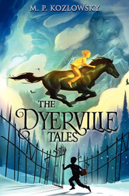 The Dyerville Tales by M. P. Kozlowsky, Brian Thompson, 9780061998713