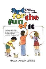 Art for the Fun of It (A Guide for Teaching Young Children) by Peggy Davison Jenkins, 9780671761516