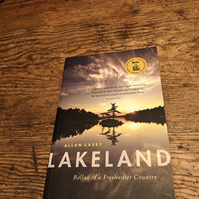 Lakeland (Ballad of a Freshwater Country) by Allan Casey, 9781553658856